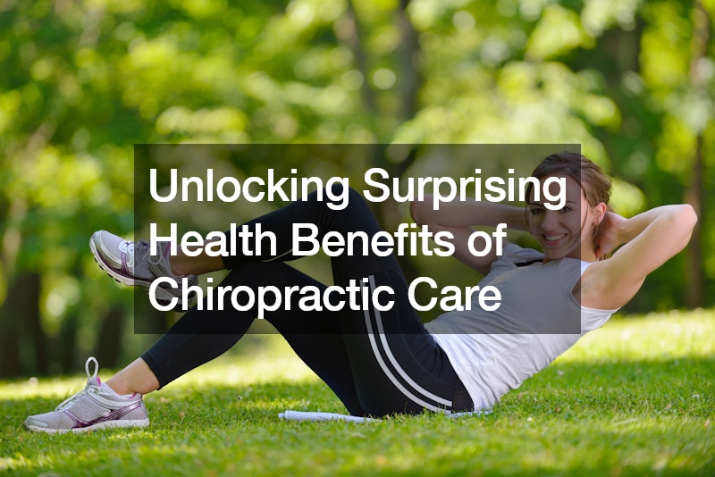 Unlocking Surprising Health Benefits of Chiropractic Care