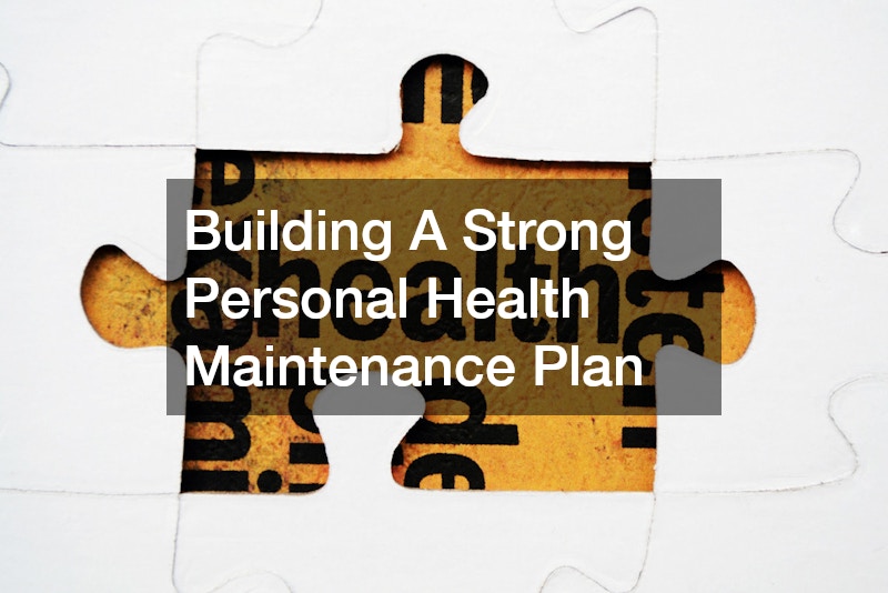 Building A Strong Personal Health Maintenance Plan