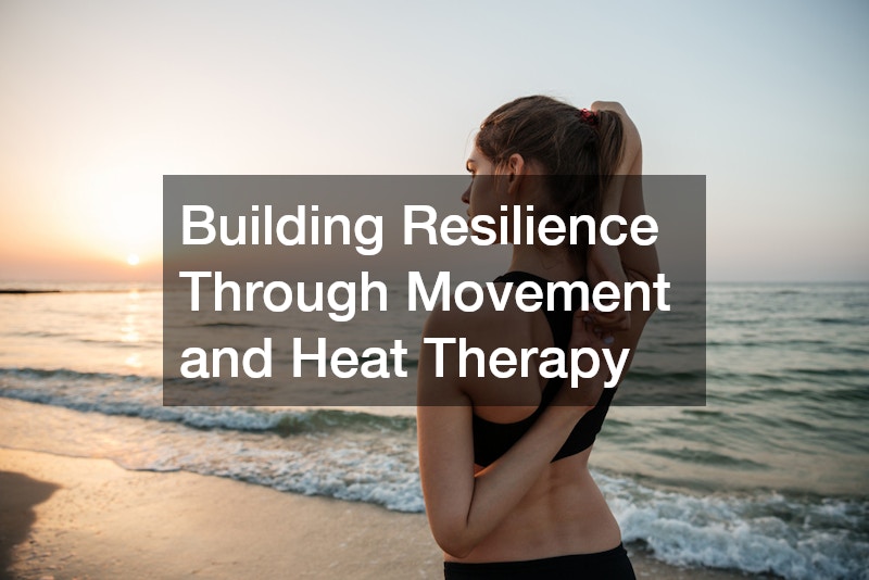 Building Resilience Through Movement and Heat Therapy