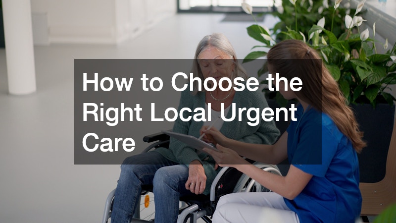 How to Choose the Right Local Urgent Care