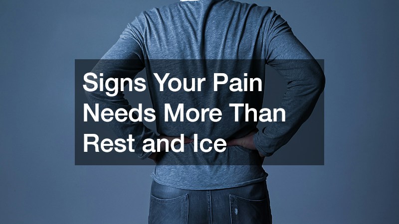 Signs Your Pain Needs More Than Rest and Ice