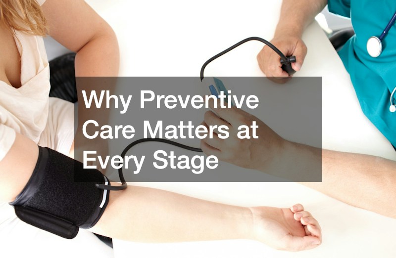 Why Preventive Care Matters at Every Stage